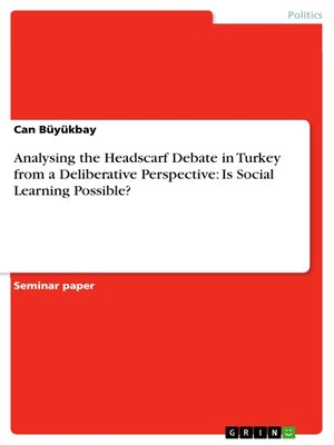 cover image of Analysing the Headscarf Debate in Turkey from a Deliberative Perspective